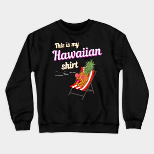 Dabbing Pineapple this is my Hawaiian shirt Crewneck Sweatshirt